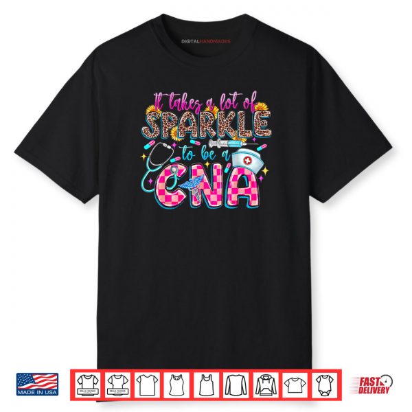 Groovy It Takes A Lot Of Sparkle To Be A CNA Nursing Week Shirt