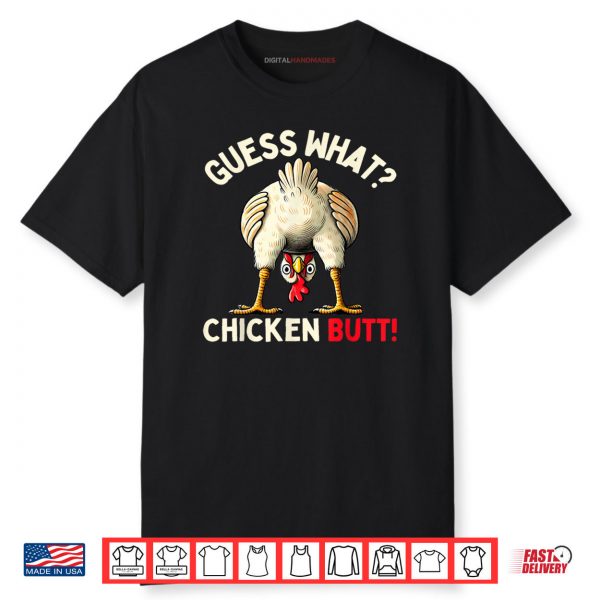 Guess What Chicken Butt Shirt