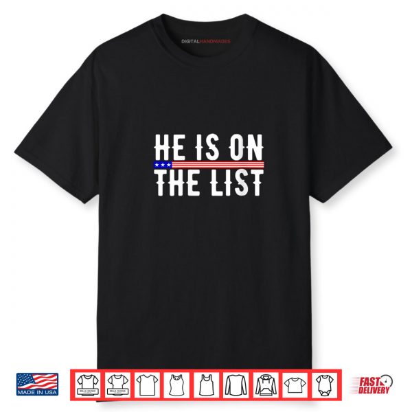 He Is On The List Political Funny Shirt
