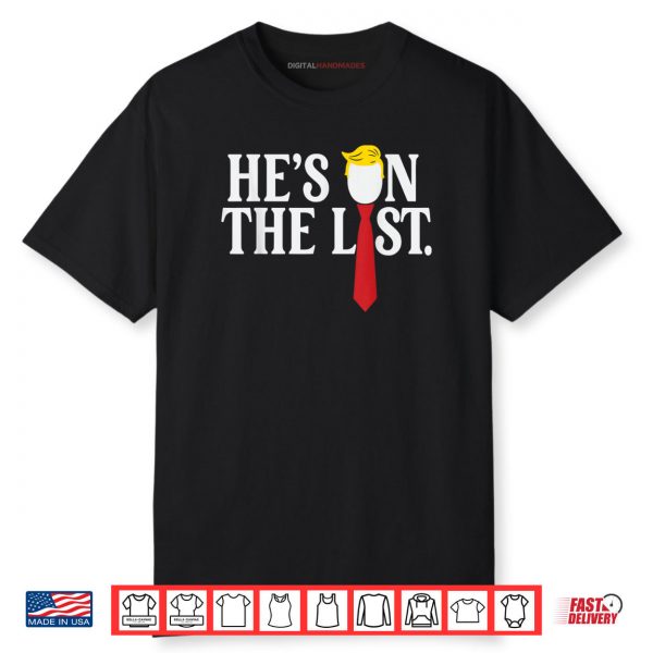 He’s On The List 2025 Trumps Shirt
