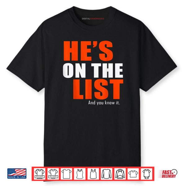 He’s on the List Funny Sarcastic Political Shirt