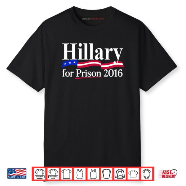 Hillary For Prison 2016 Shirt