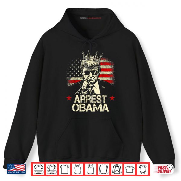 Arrest Obama Funny Shirt 2 Hoodie Arrest Obama Funny Shirt