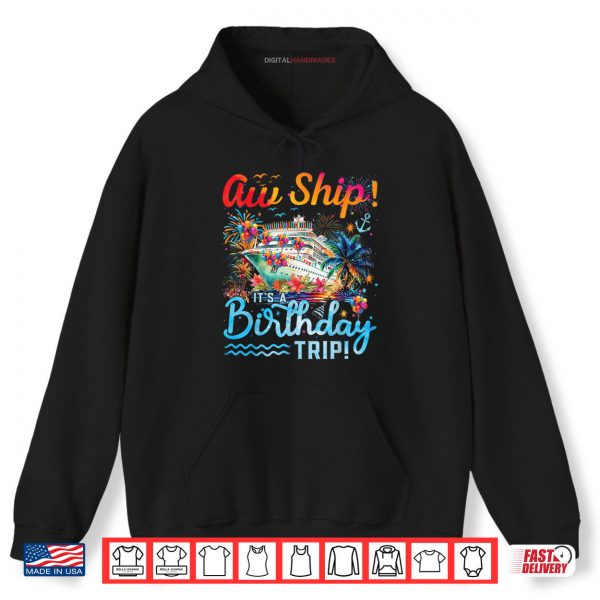 Aw Ship Its A Birthday Trip 2025 Family Cruise Ship Matching Shirt 2 Hoodie Aw Ship Its A Birthday Trip 2025 Family Cruise Ship Matching Shirt digitalhandmades.com