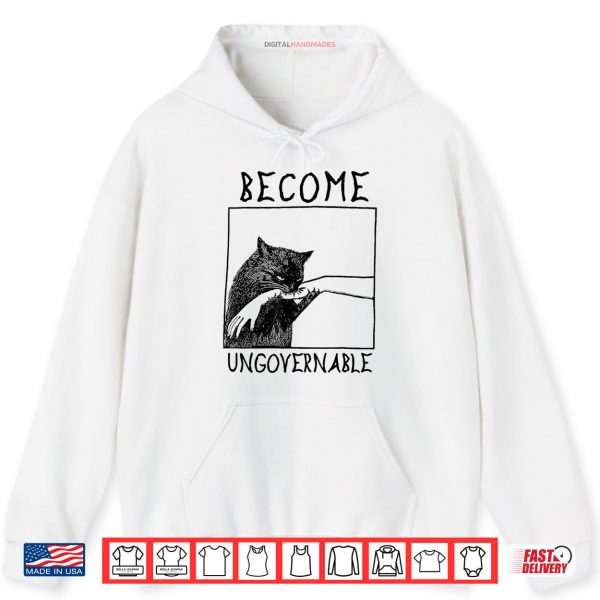 Hoodie Become Ungovernable Black Cat Biting Hand Funny Meme Shirt