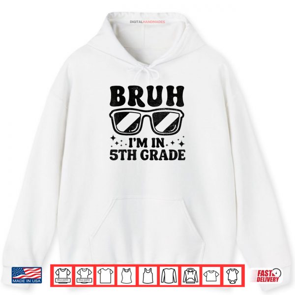 Hoodie Bruh Im In 5th Grade Student Back To School Shirt digitalhandmades