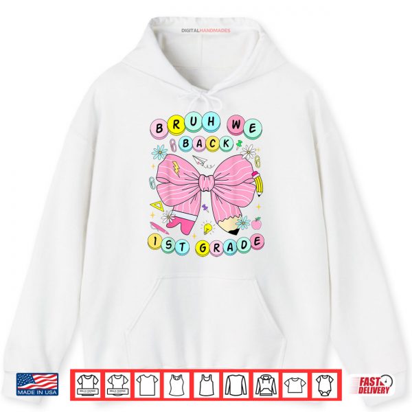 Hoodie Bruh We Back 1st Grade First Day Of School Back To School Shirt digitalhandmades