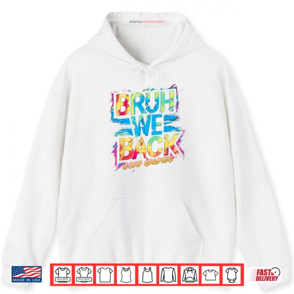 Bruh We Back 3rd Grade Teachers Kids Tie Dye Back To School Shirt 2 Hoodie Bruh We Back 3rd Grade Teachers Kids Tie Dye Back To School Shirt digitalhandmades