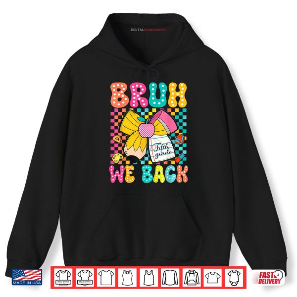Hoodie Bruh We Back Fifth Grade Pencil Bow Back To School 5th Grade Shirt digitalhandmades