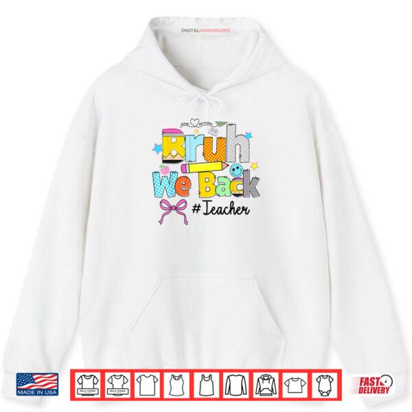 Hoodie Bruh We Back Teachers Happy First Day Of School Shirt digitalhandmades.com