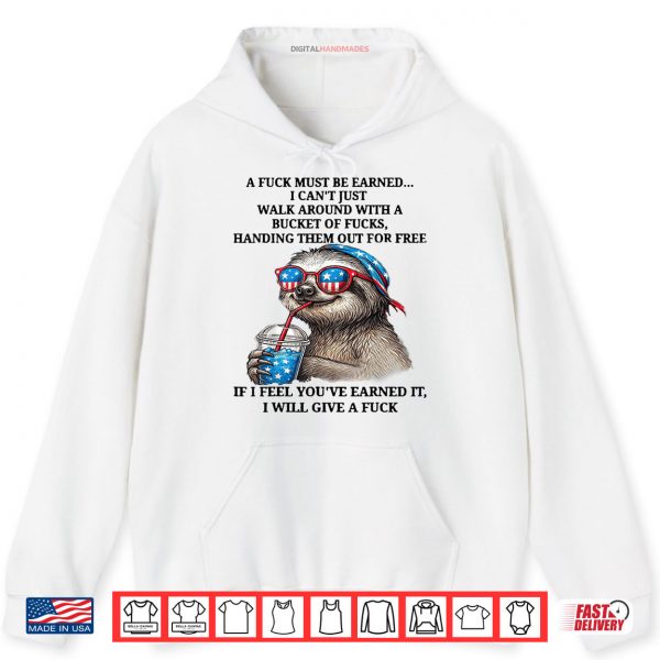Hoodie Cute Sloth A Fuck Must Be Earned I Cant Just Walk Around Shirt digitalhandmades