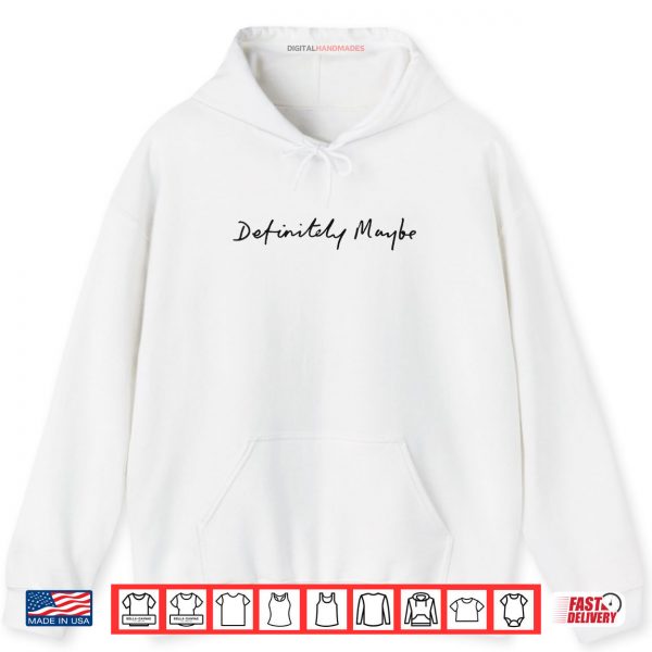 Hoodie Definitely Maybe Shirt digitalhandmades