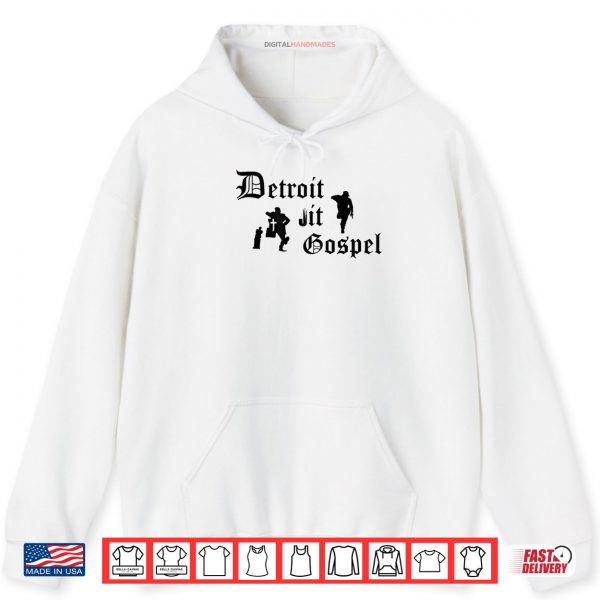 Hoodie Detroit Jit Gospel Shirt digitalhandmades