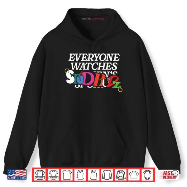 Everyone Watches Studbudz Shirt 2 Hoodie Everyone Watches Studbudz Shirt digitalhandmades
