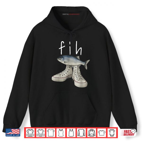 Hoodie Fih Shoes Fish Funny Misspelled Fish Meme Fih Calling Humor Shirt digitalhandmades 1