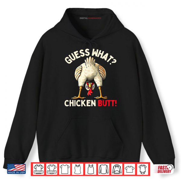 Hoodie Guess What Chicken Butt Shirt digitalhandmades