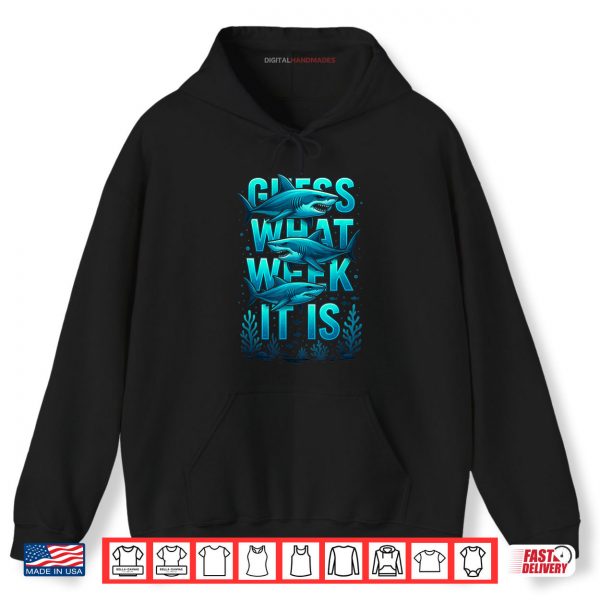 Hoodie Guess What Week It Is Funny Summer Shark Awareness Support Shirt digitalhandmades