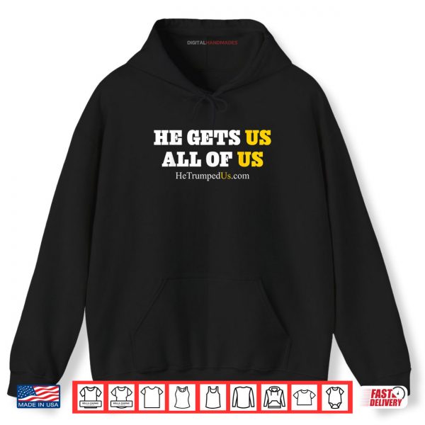 Hoodie He Gets Us All of Us Shirt