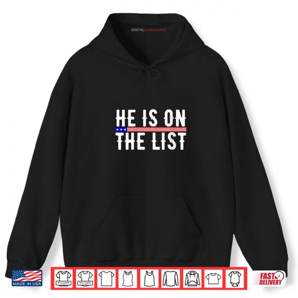 Hoodie He Is On The List Political Funny Shirt digitalhandmades