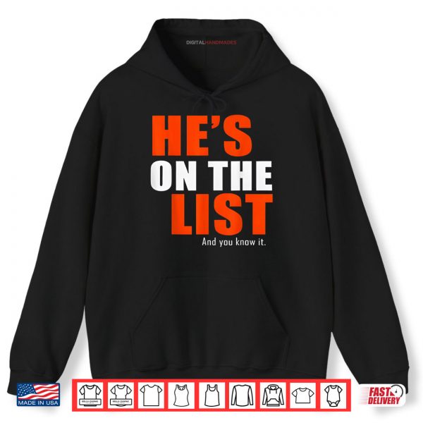 Hoodie Hes on the List Funny Sarcastic Political Shirt digitalhandmades