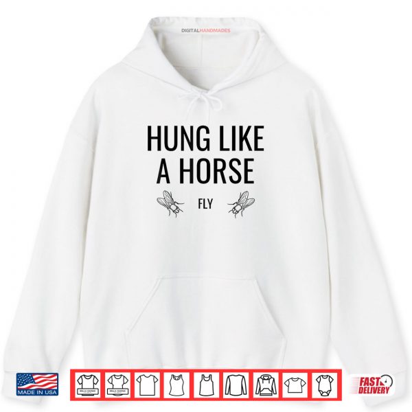 Hoodie Hung Like A Horse Fly Funny Sarcastic Horsefly Wordplay Shirt digitalhandmades