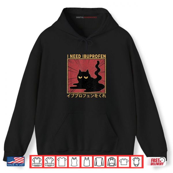 Hoodie I Need Ibuprofen Japanese Cat Shirt digitalhandmades