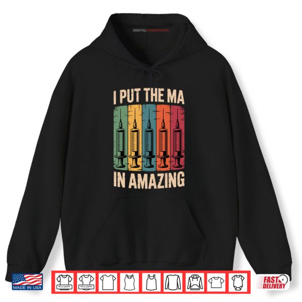 Hoodie I Put The MA In Amazing Medical Assistant Shirt digitalhandmades