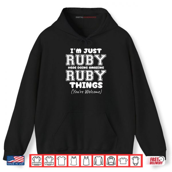 Hoodie Im Just Ruby Here Doing Awesome Ruby Things Shirt digitalhandmades