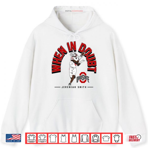 Hoodie Jeremiah Smith When In Doubt Shirt