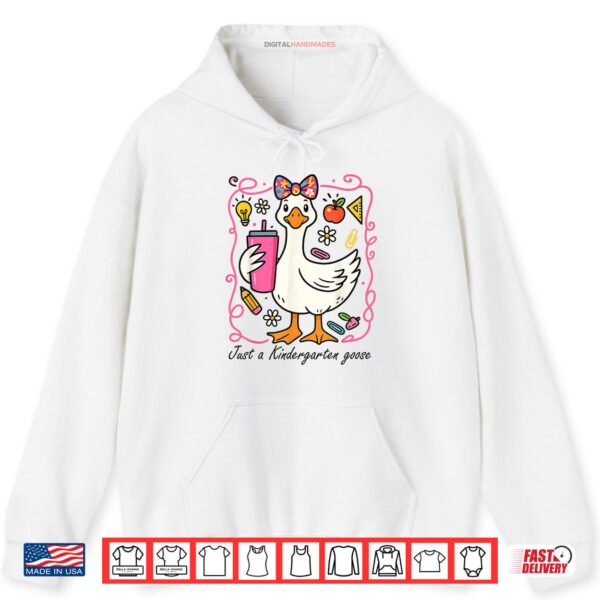 Hoodie Just A Kindergarten Goose Shirt digitalhandmades.com