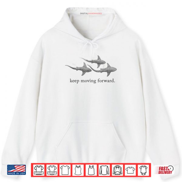 Keep Moving Forward Whale Shark Shirt 2 Hoodie Keep Moving Forward Whale Shark Shirt digitalhandmades