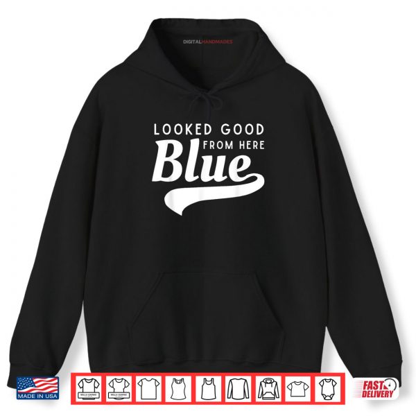 Hoodie Looked Good From Here Blue Softball Game Day Funny Baseball Shirt digitalhandmades
