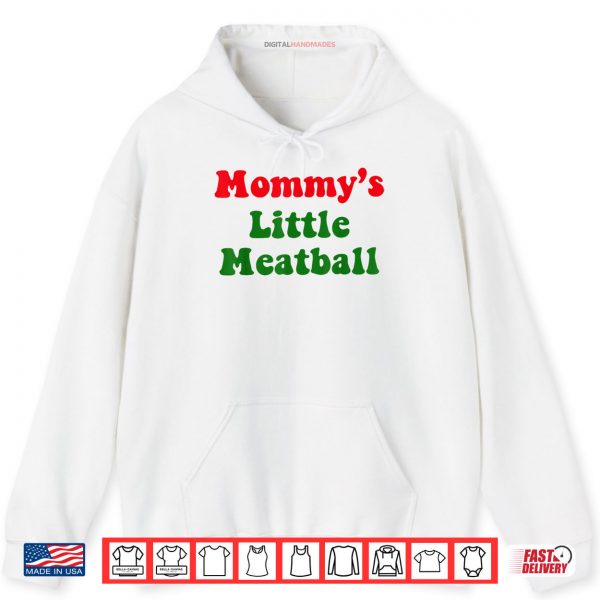 Mommy's Little Meatball Shirt 2 Hoodie Mommys Little Meatball Shirt digitalhandmades