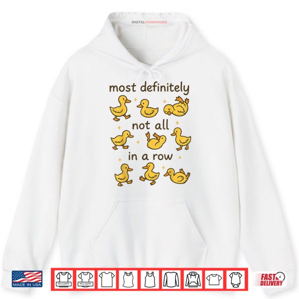 Hoodie Most Definitely Not All In A Row Funny Duck Mental Health Shirt digitalhandmades