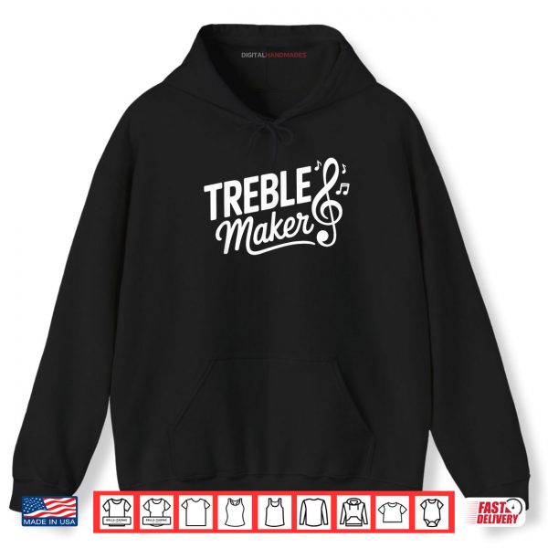 Hoodie Musician Pun Funny Music Lover Treble Maker Shirt