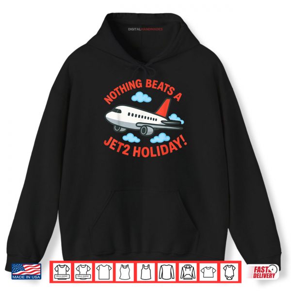 Hoodie Nothing Beats A Jet2 Holiday Shirt digitalhandmades