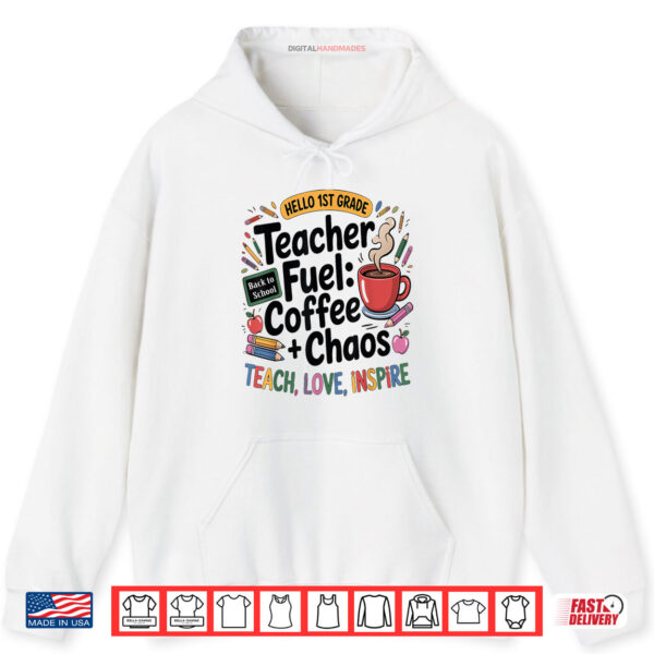 Hoodie Teacher Fuel Coffee Chaos Back to School 1st Grade Shirt digitalhandmades.com