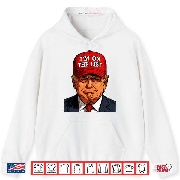 Trump I’m On The List Epstein Sarcastic Political Shirt 2 Hoodie Trump Im On The List Epstein Sarcastic Political Shirt digitalhandmades