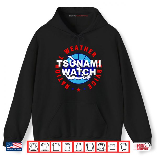 Tsunami Watch National Weather Service Shirt 2 Hoodie Tsunami Watch National Weather Service Shirt