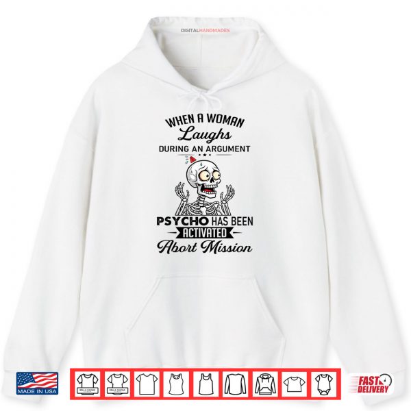 Hoodie When A Woman Laughs During An Argument Prycho Shirt digitalhandmades