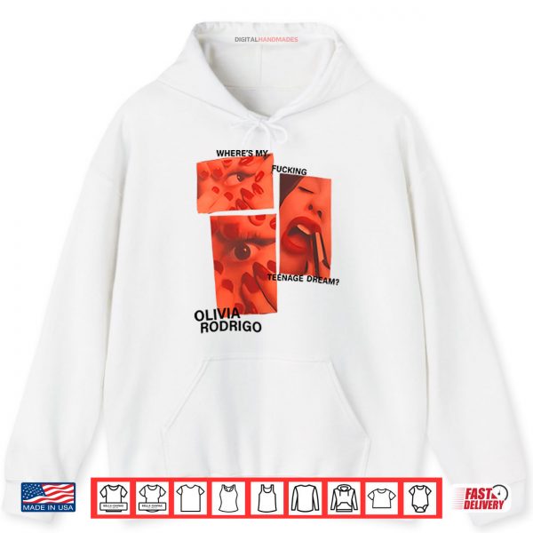 Hoodie Wheres My Fucking Teenage Dream Olivia Rodrigo Shirt digitalhandmades