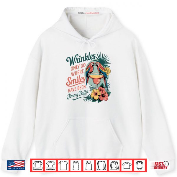 Hoodie Wrinkles Only Go Where Smiles Have Been Shirt