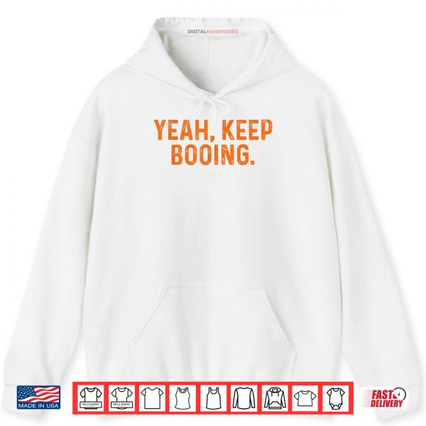 Hoodie Yeah Keep Booing Shirt digitalhandmades