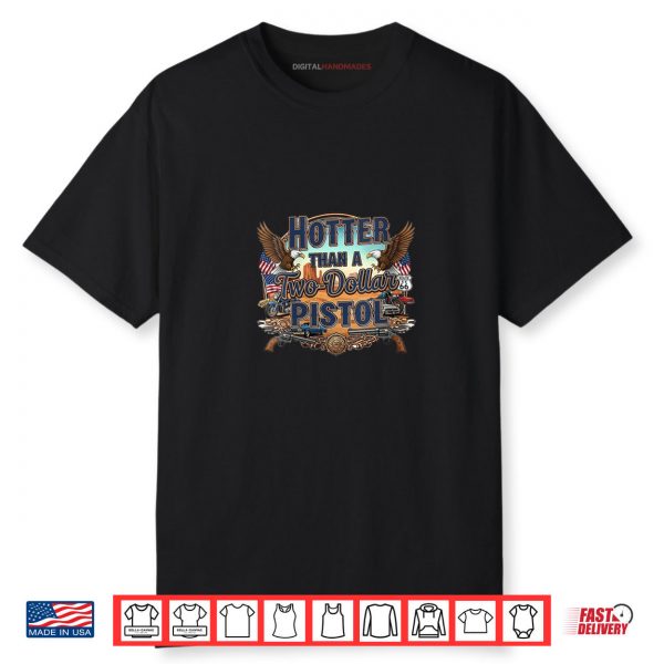 Hotter Than a Two Dollar Pistol Bold Country Western Shirt
