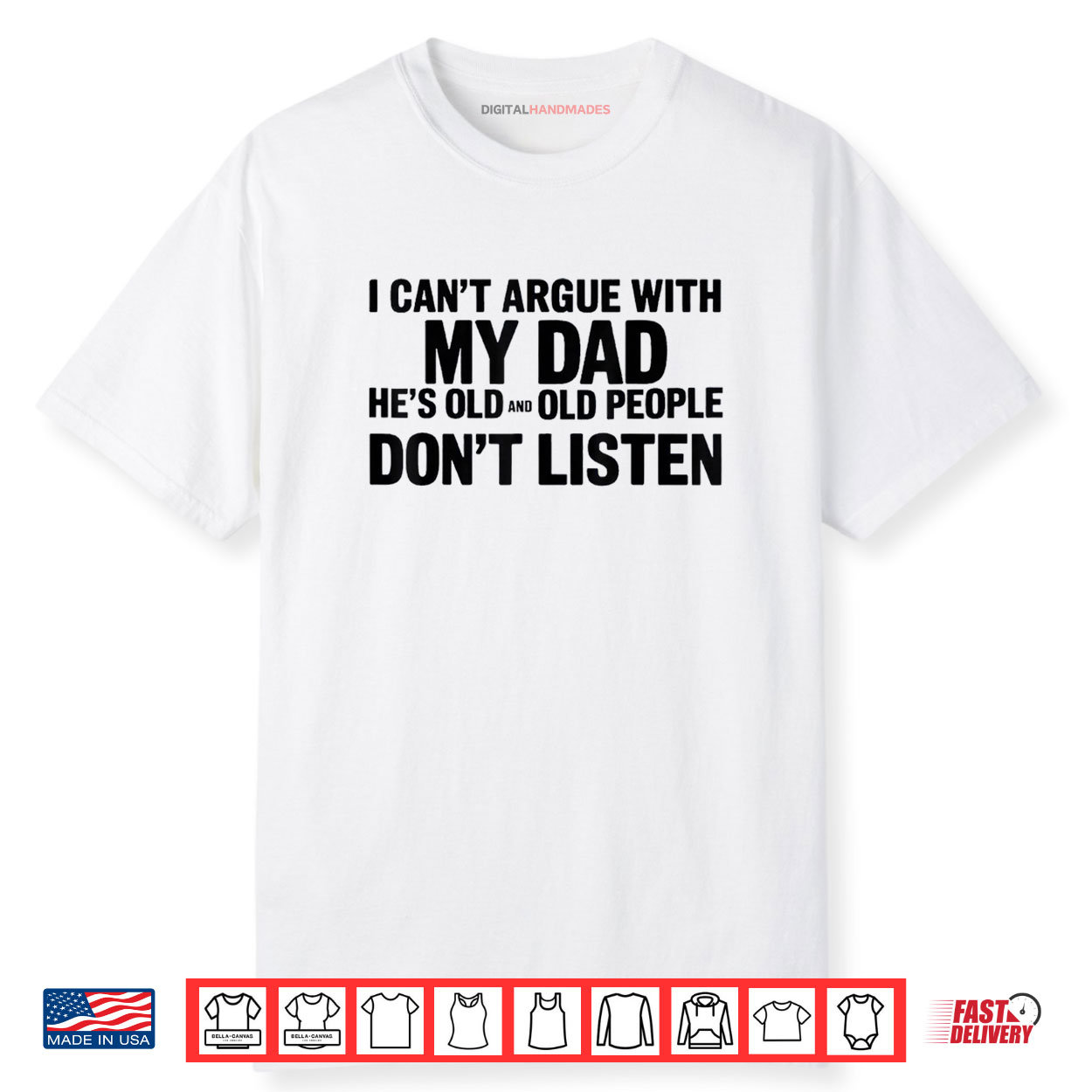 I Can’t Argue With My Dad He’s Old And Old People Don’t Shirt