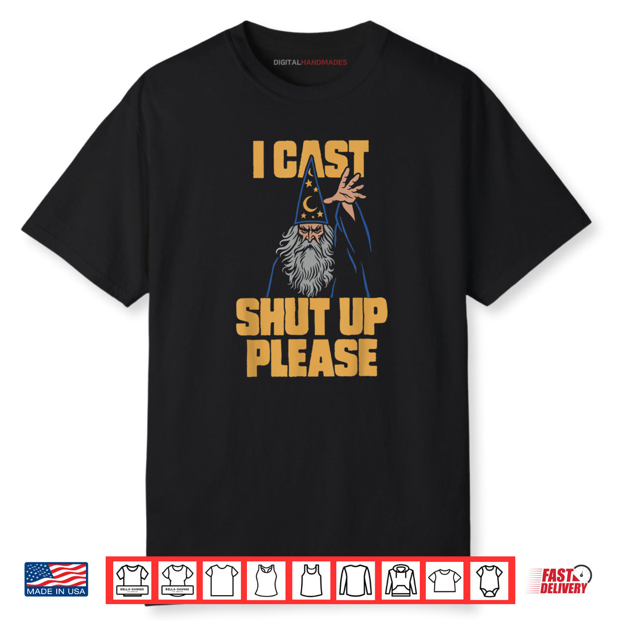 I Cast Shut Up Please Wizard Funny Meme Humor Shirt I Cast Shut Up Please Wizard Funny Meme Humor Shirt