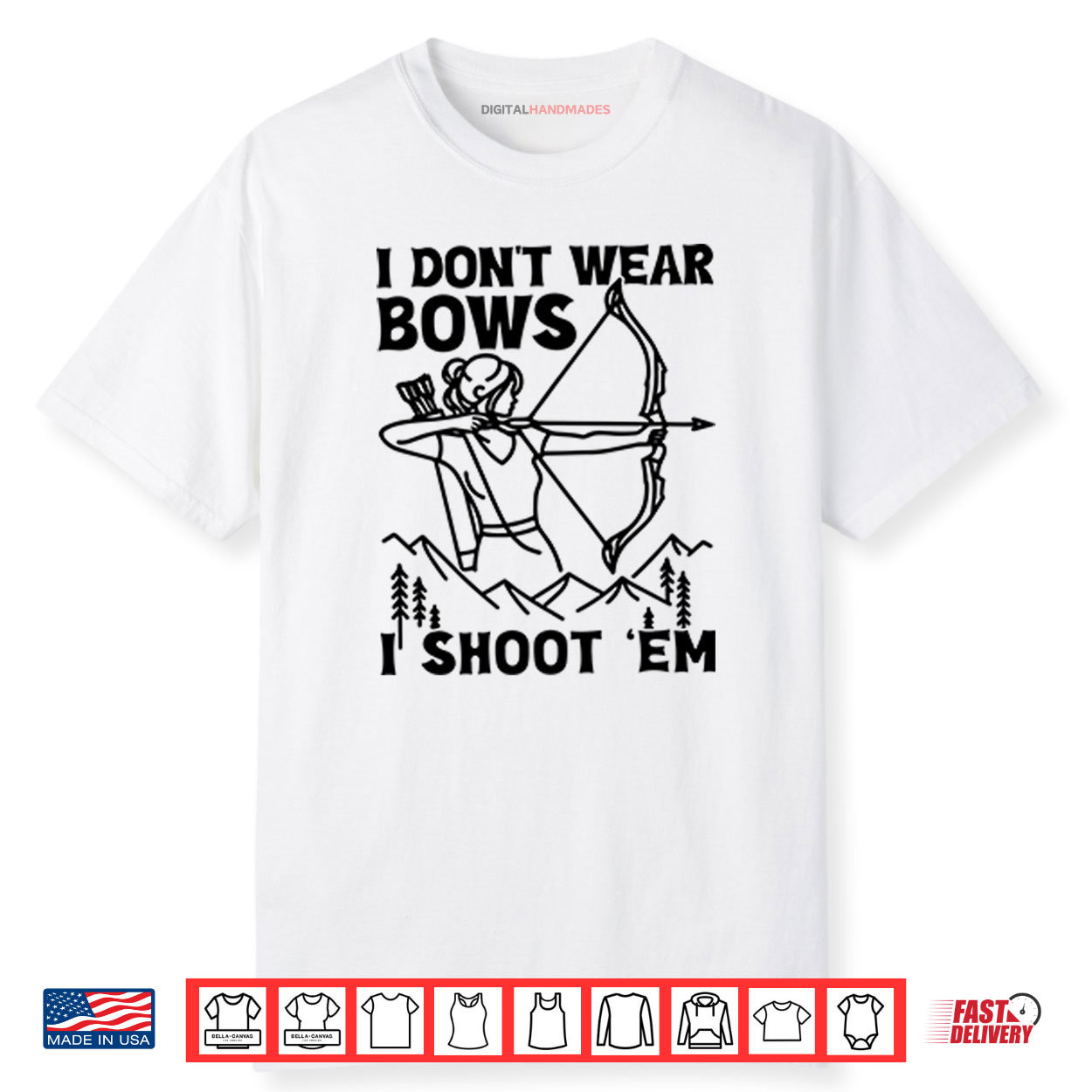 I Don’t Wear Bows I Shoot ‘Em Shirt I Don’t Wear Bows I Shoot ‘Em Shirt