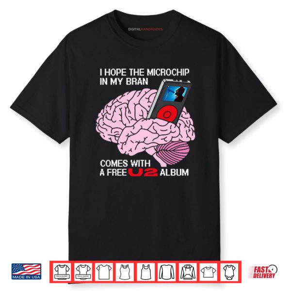 I Hope The Microchip In My Brain Comes With A Free U2 Album Shirt