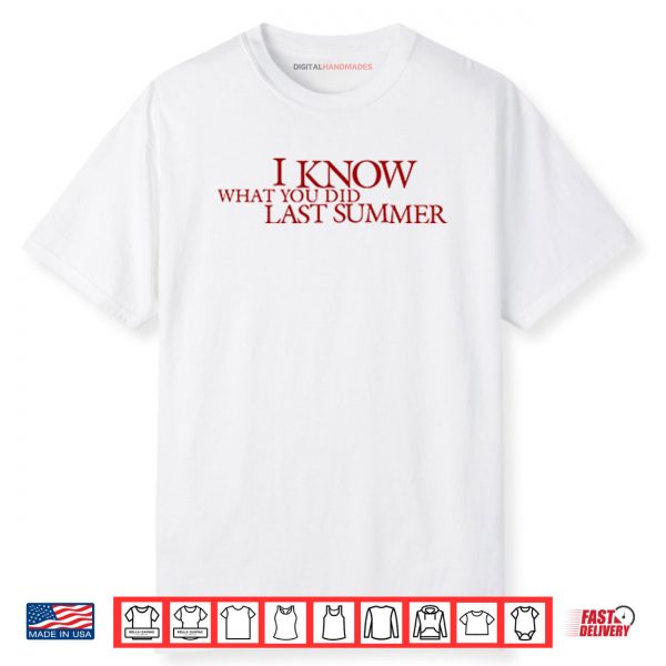 I Know What You Did Last Summer Shirt