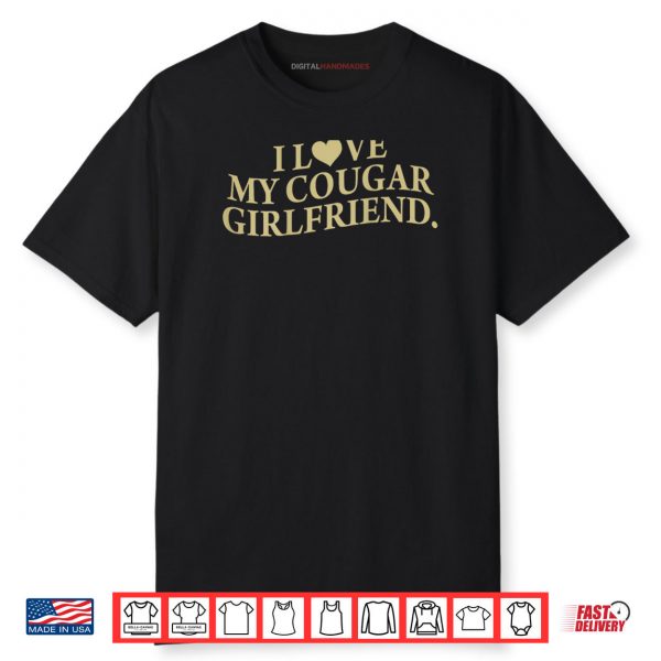 I Love My Cougar Girlfriend Back Print Boyfriend Saying GF Shirt